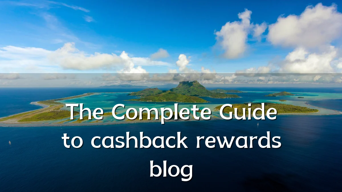 The Complete Guide to cashback rewards blog