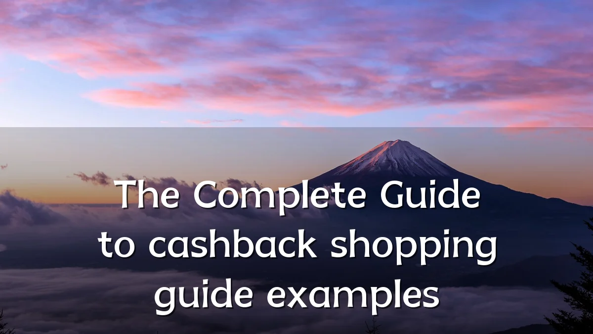 The Complete Guide to cashback shopping guide examples