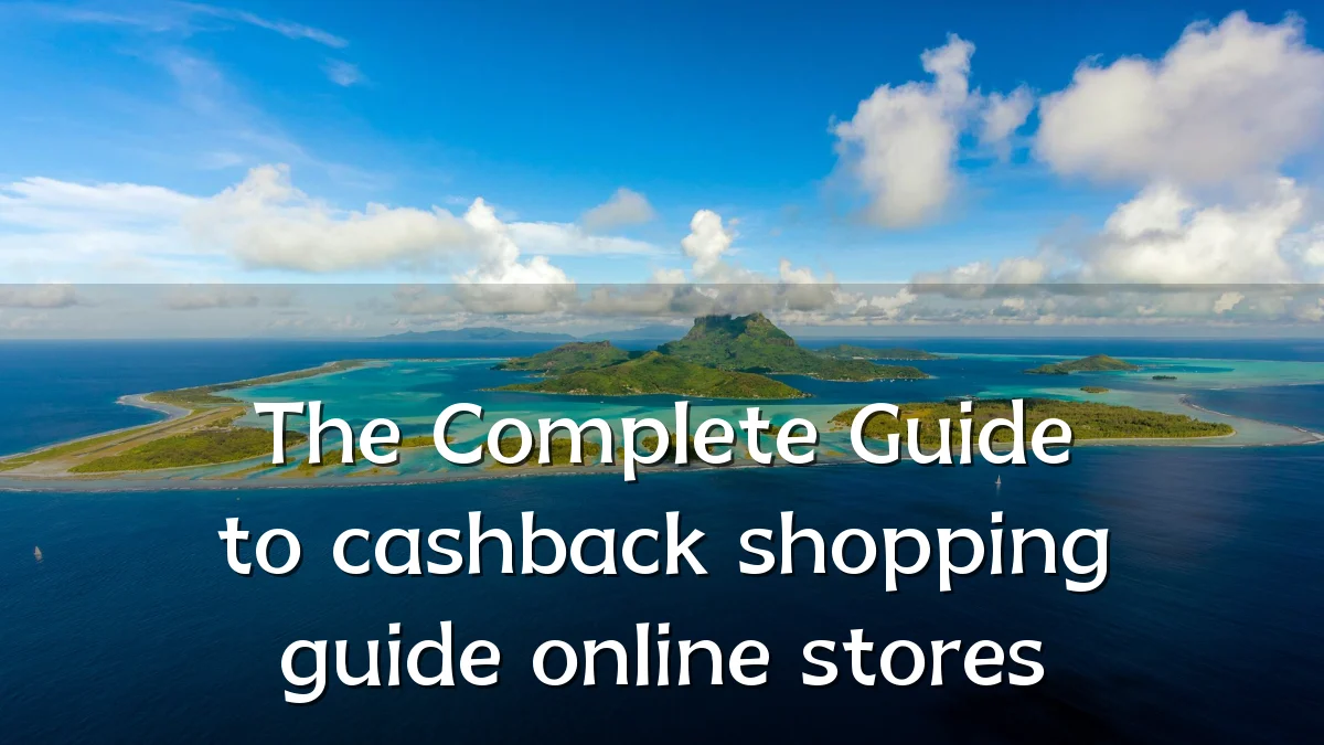 The Complete Guide to cashback shopping guide online stores