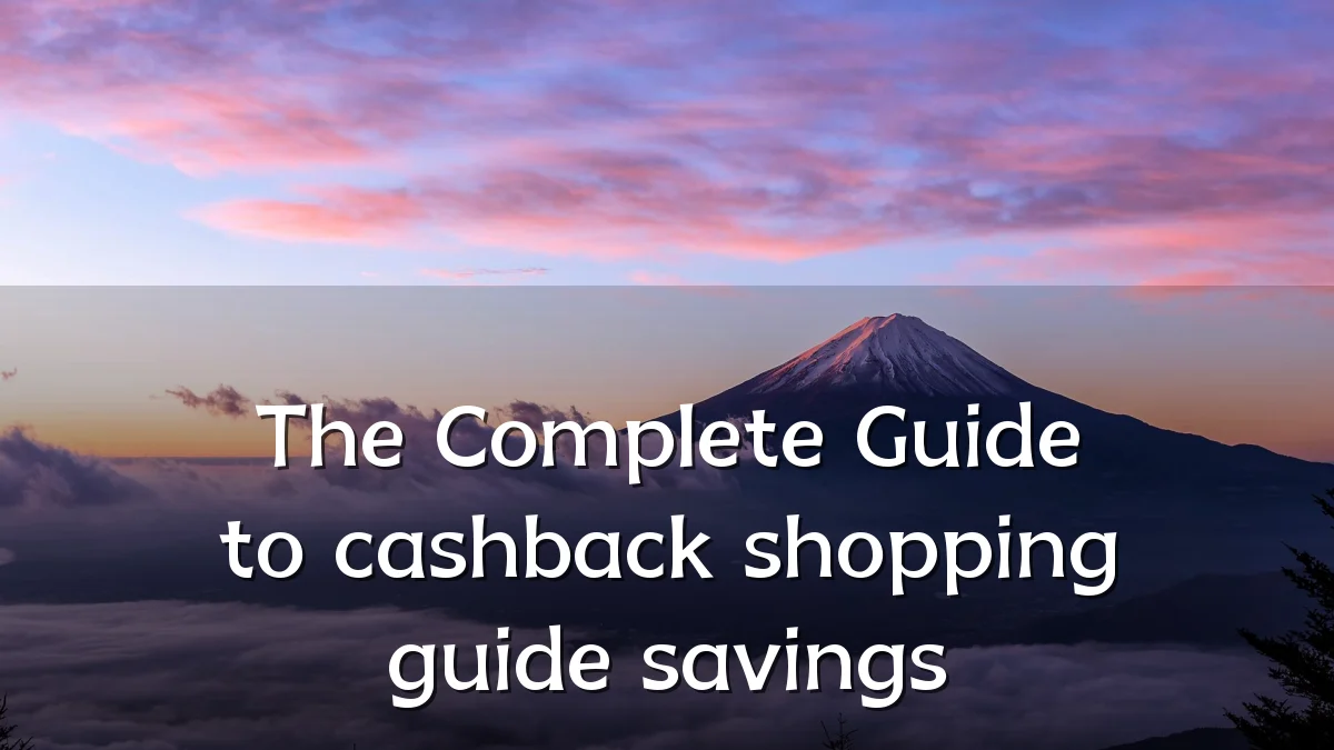 The Complete Guide to cashback shopping guide savings