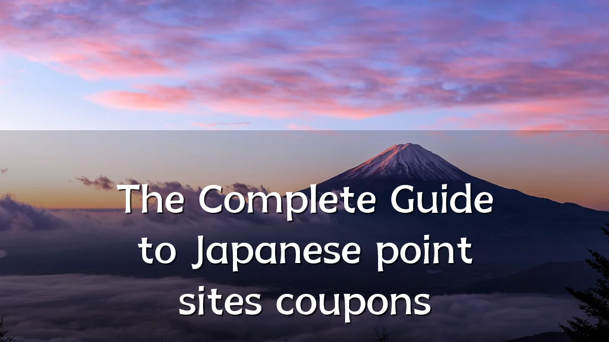 The Complete Guide to Japanese point sites coupons
