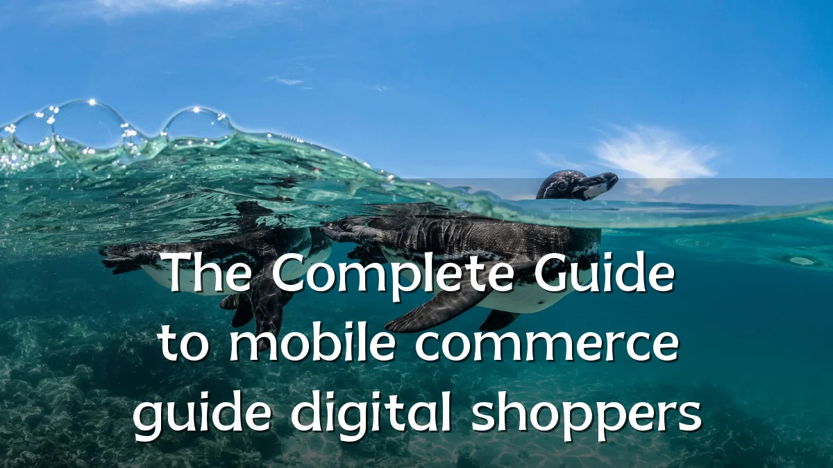 The Complete Guide to mobile commerce guide digital shoppers
