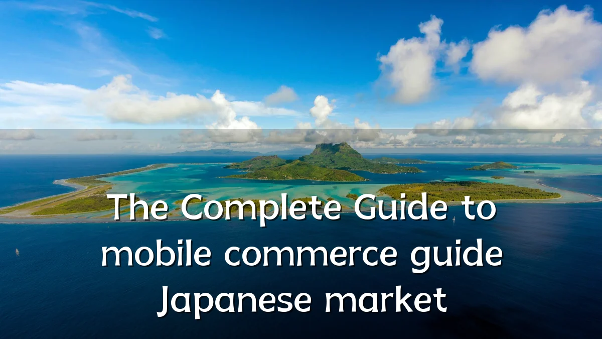 The Complete Guide to mobile commerce guide Japanese market