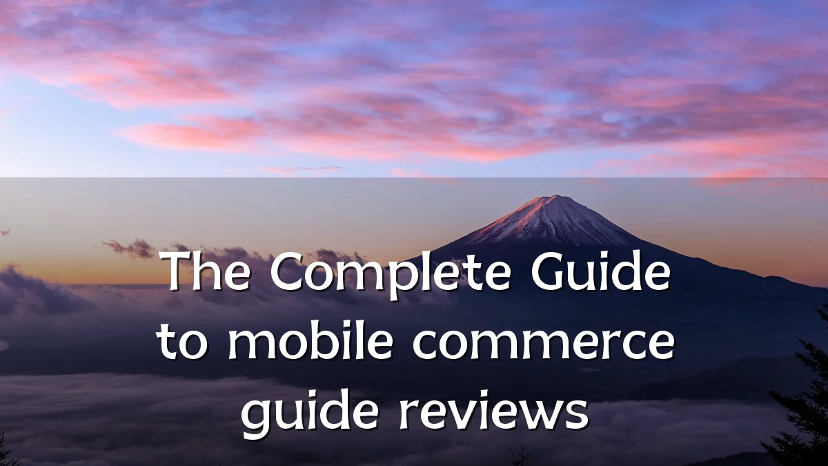 The Complete Guide to mobile commerce guide reviews