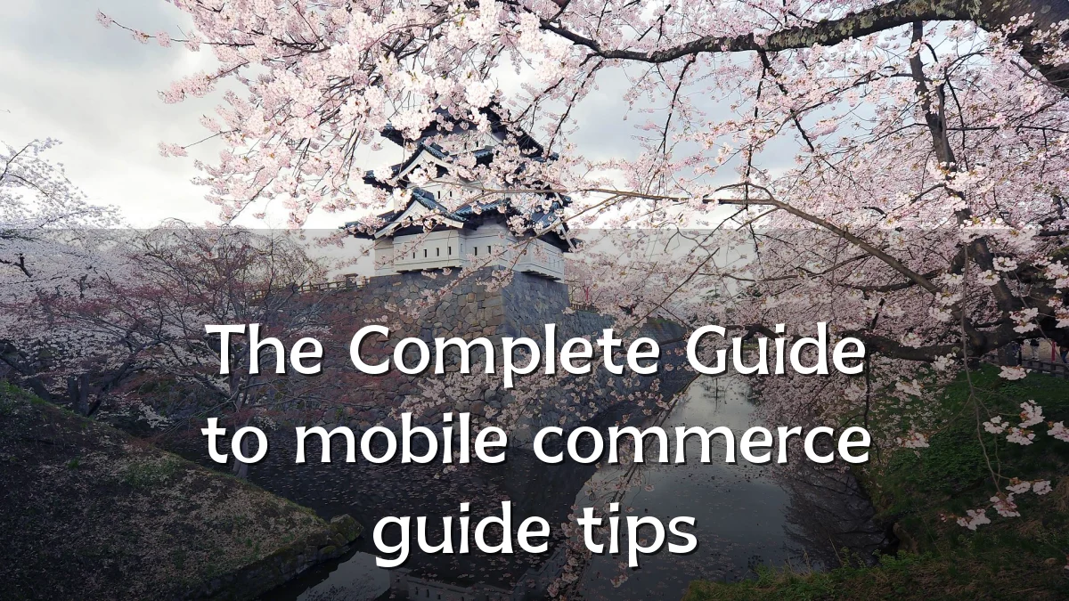 The Complete Guide to mobile commerce guide tips