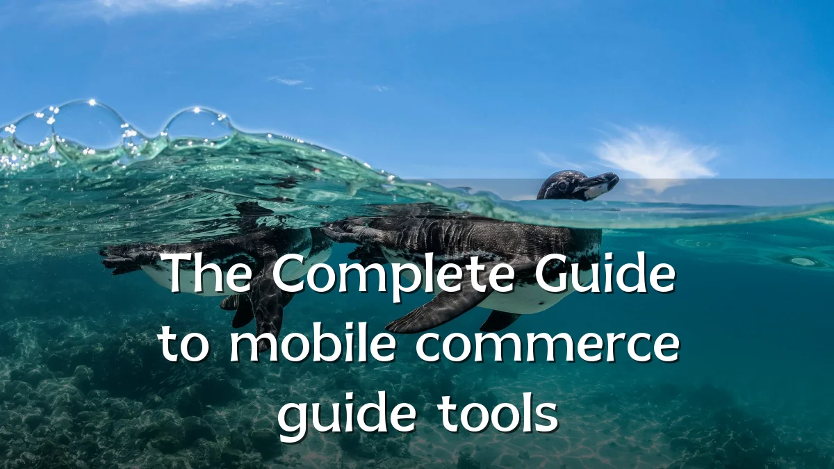 The Complete Guide to mobile commerce guide tools