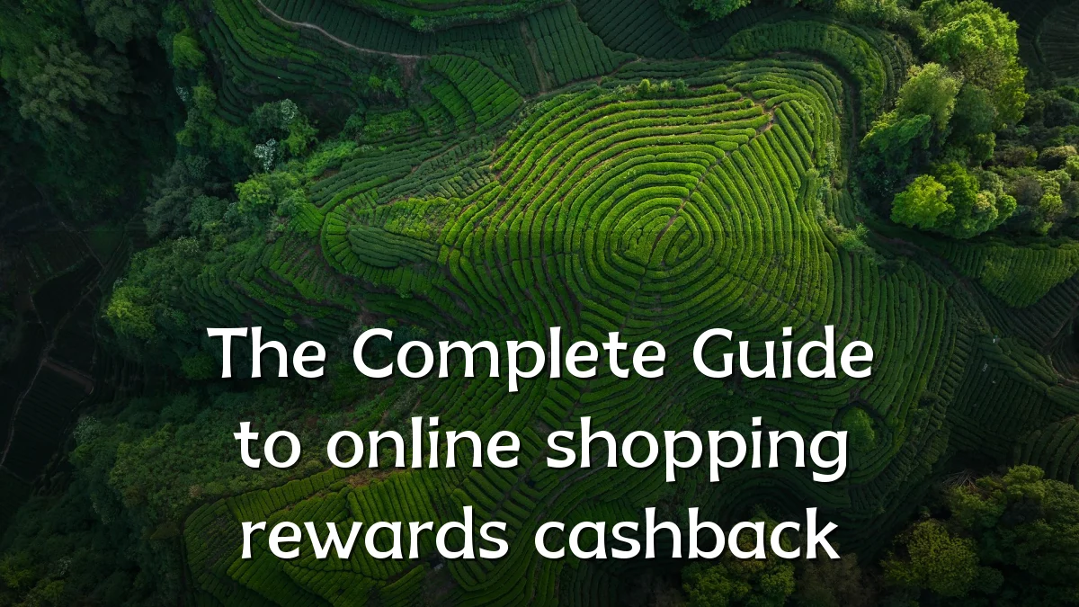 The Complete Guide to online shopping rewards cashback