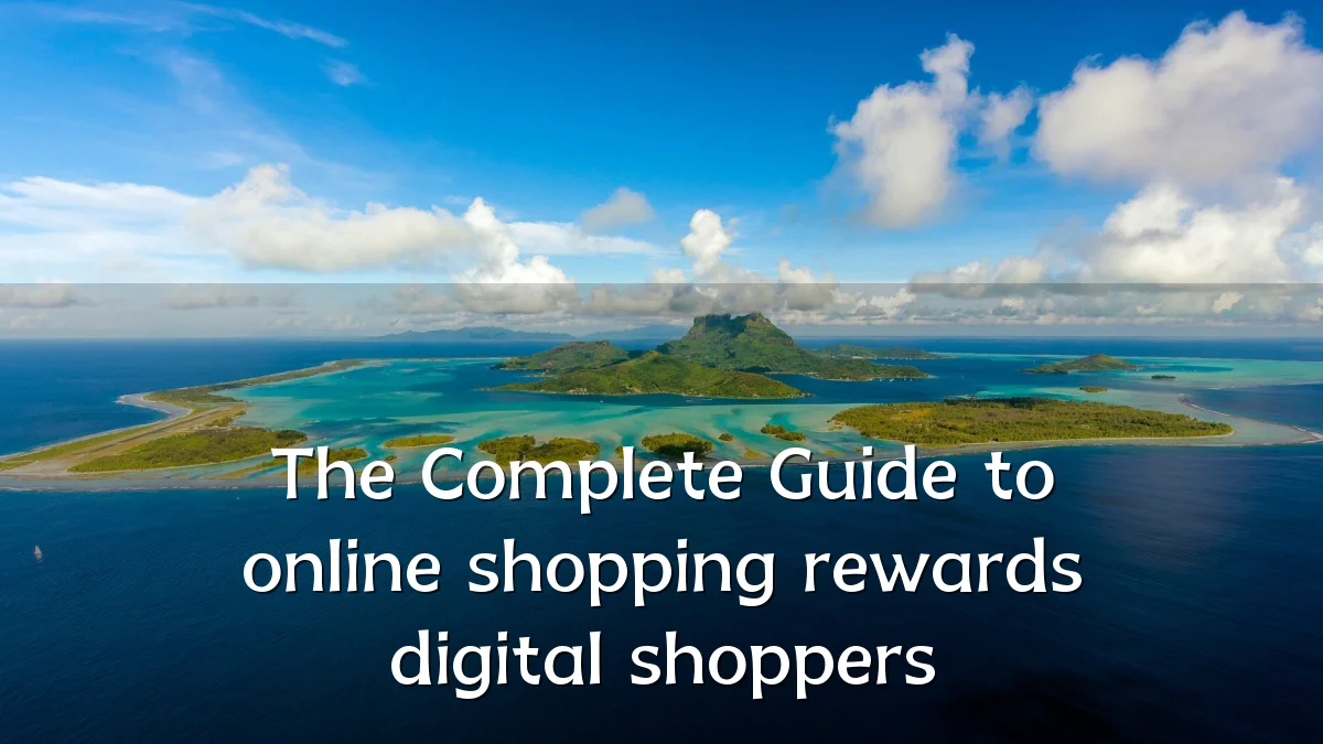The Complete Guide to online shopping rewards digital shoppers