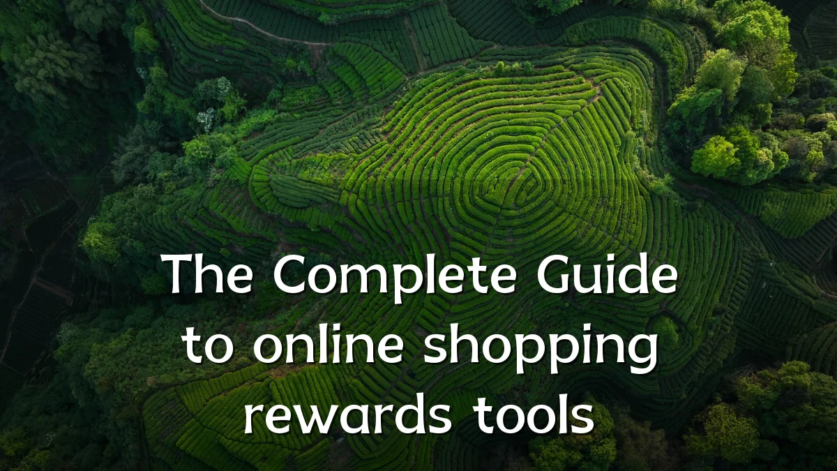 The Complete Guide to online shopping rewards tools