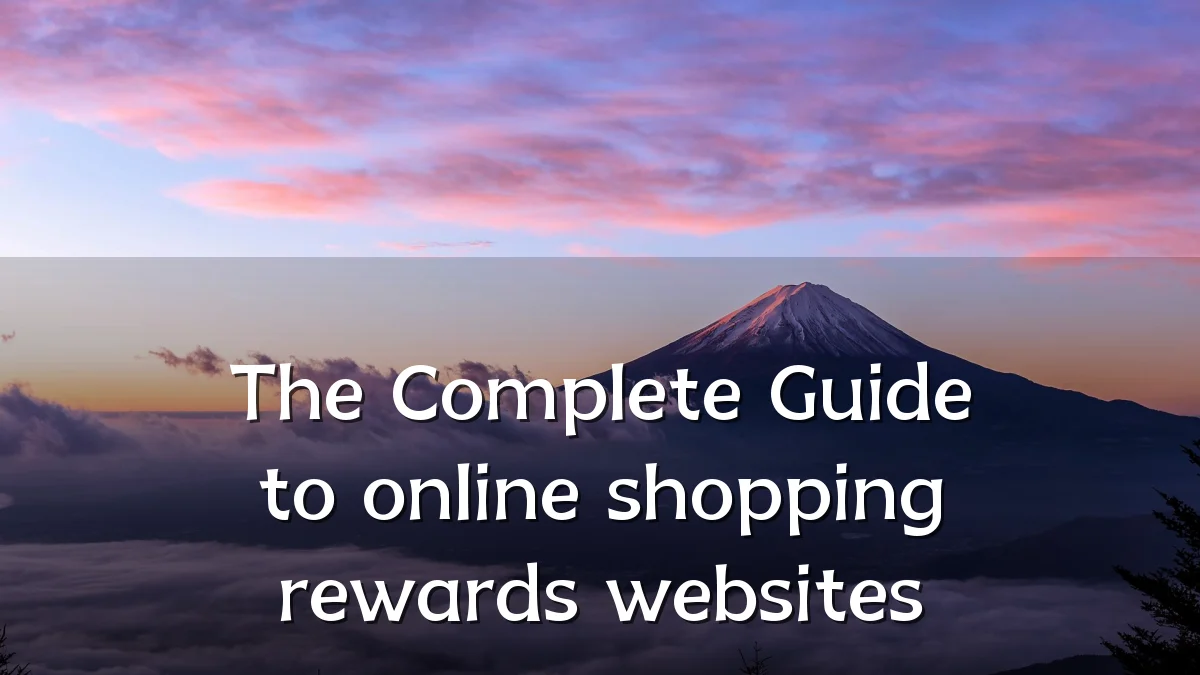 The Complete Guide to online shopping rewards websites
