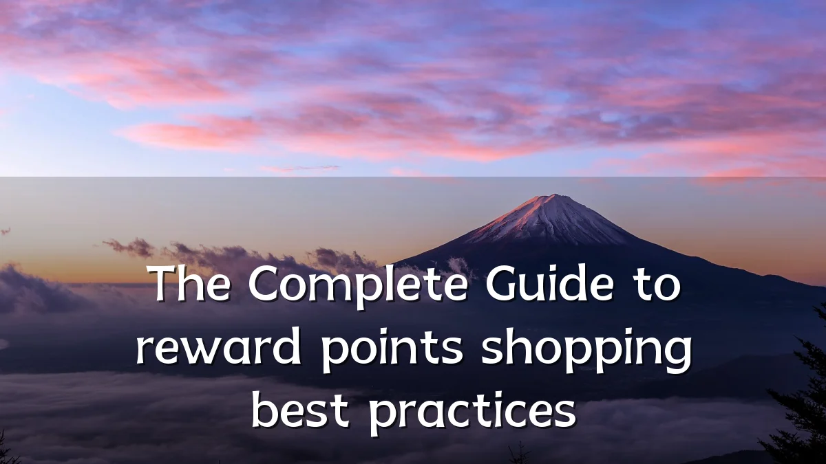 The Complete Guide to reward points shopping best practices
