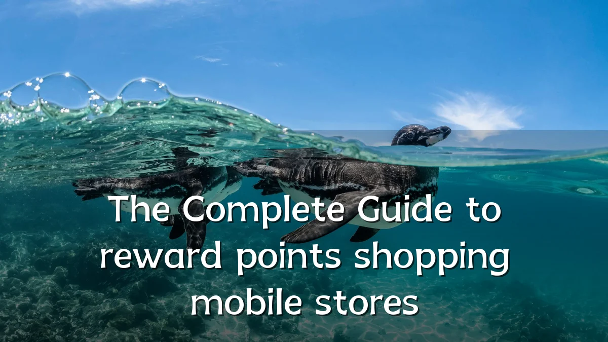 The Complete Guide to reward points shopping mobile stores