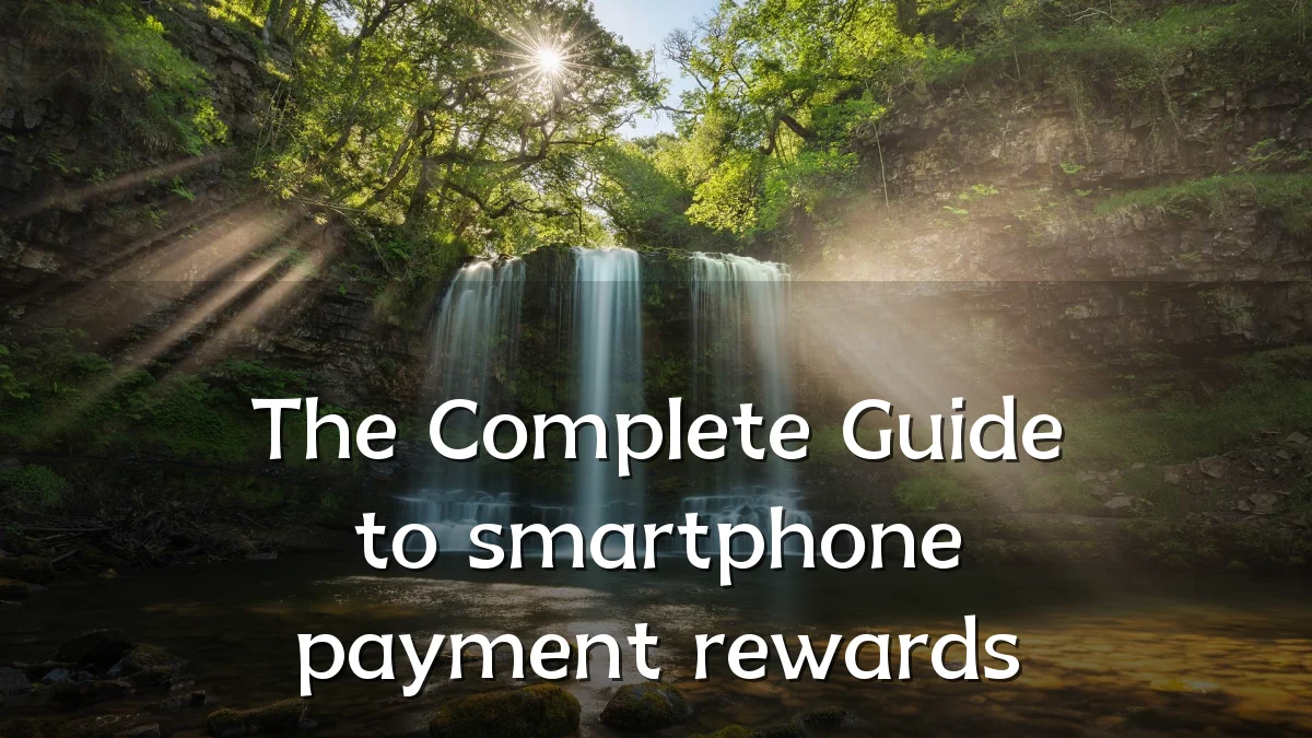 The Complete Guide to smartphone payment rewards