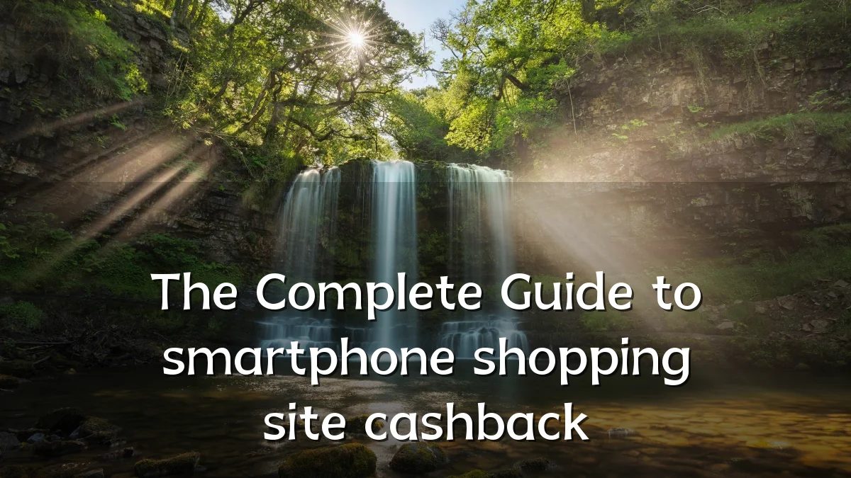 The Complete Guide to smartphone shopping site cashback