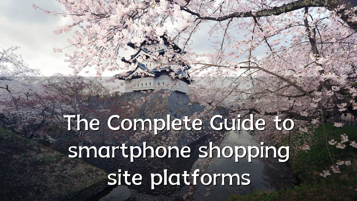 The Complete Guide to smartphone shopping site platforms