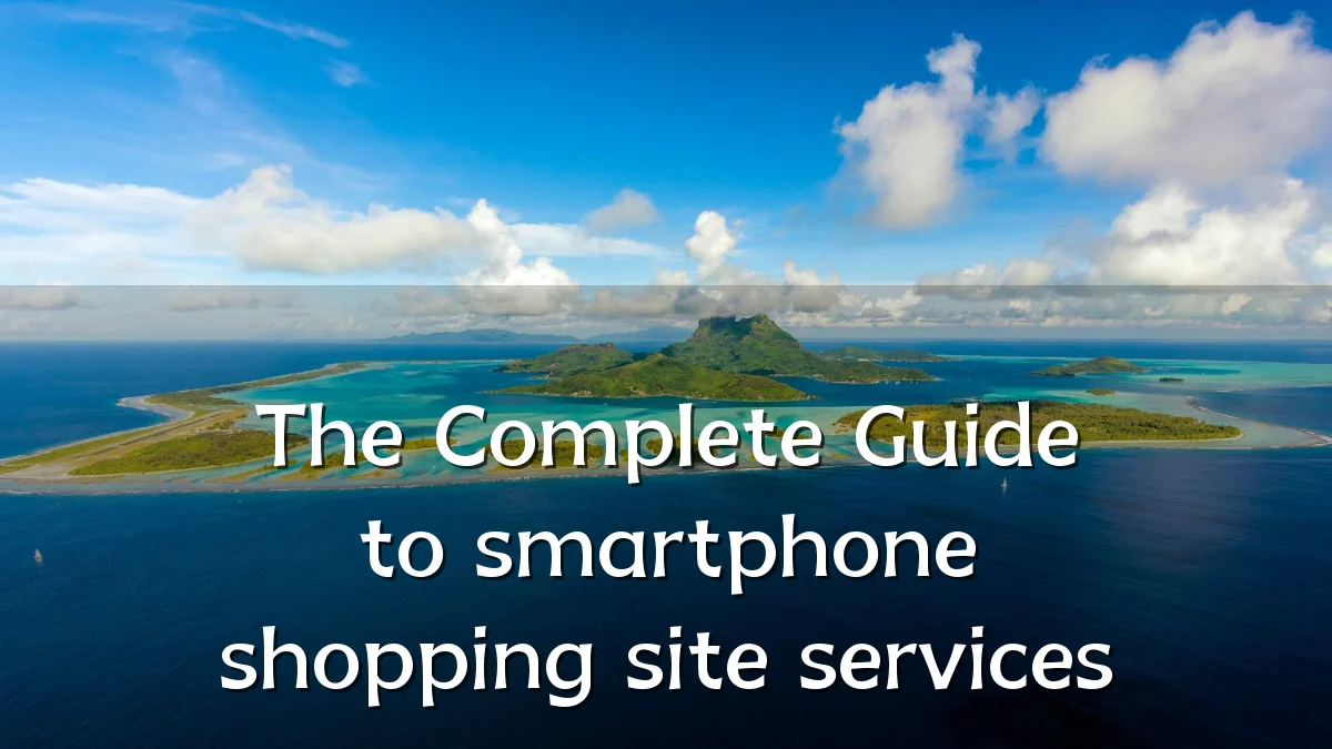 The Complete Guide to smartphone shopping site services