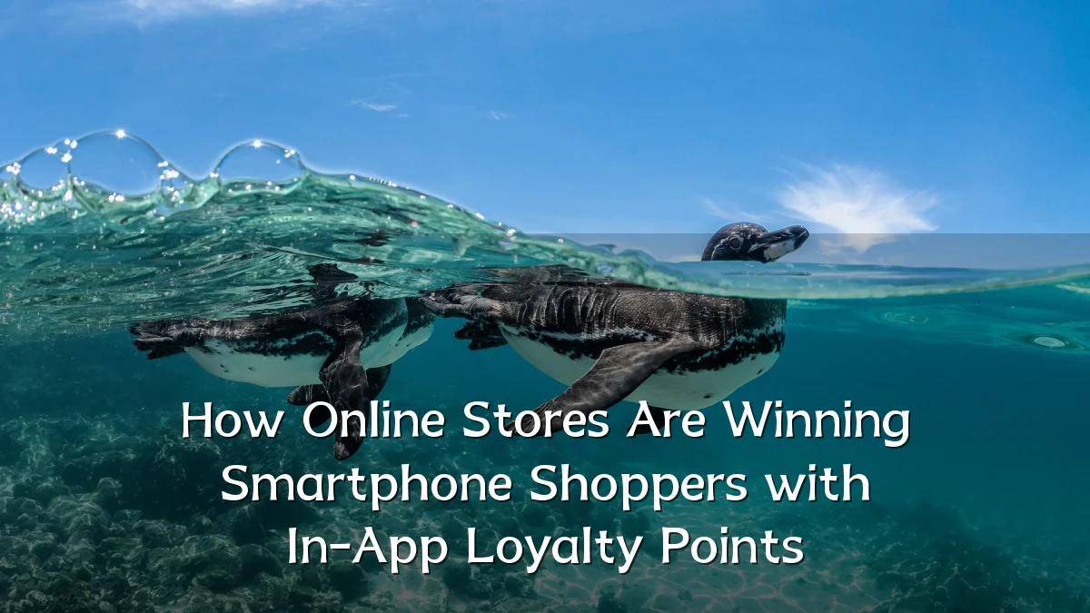 How Online Stores Are Winning Smartphone Shoppers with In-App Loyalty Points
