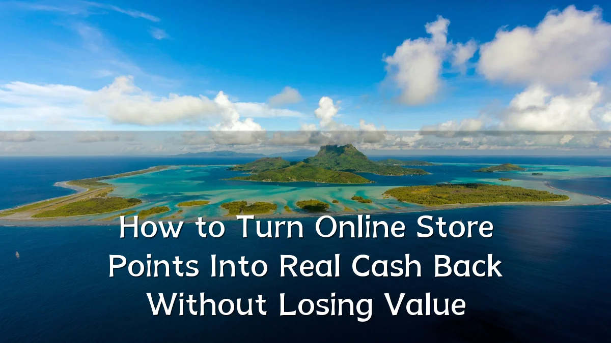 How to Turn Online Store Points Into Real Cash Back Without Losing Value